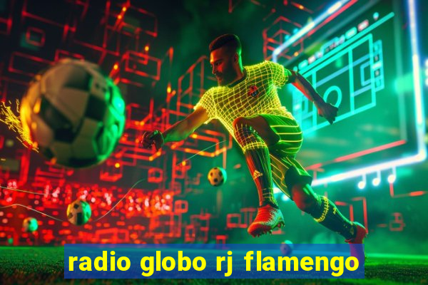 radio globo rj flamengo